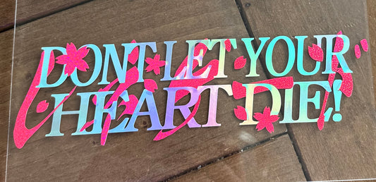 Don’t Let Your Heart Die Diecut